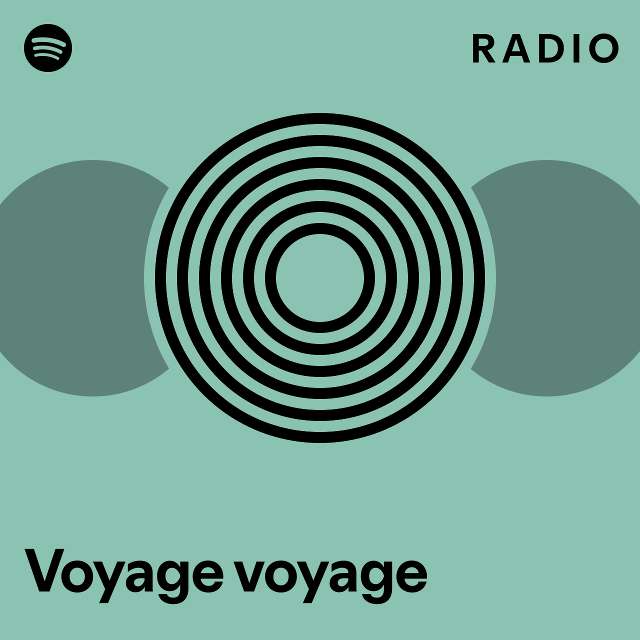 Voyage Voyage Radio Playlist By Spotify Spotify