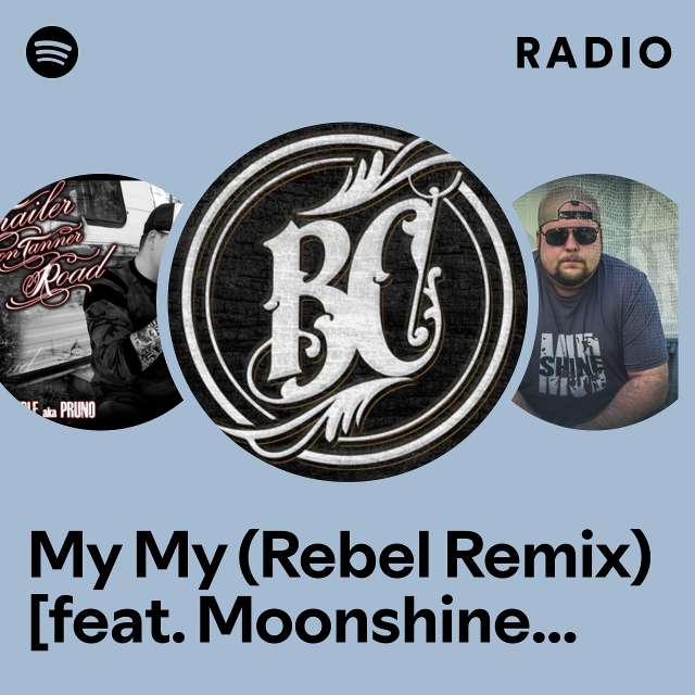 My My (Rebel Remix) [feat. Moonshine Bandits & Dez] Radio