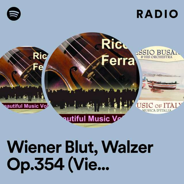 Wiener Blut, Walzer Op.354 (Vienna Blood, Waltz Op.354 / Sang Viennoise, Valse Op.354) Radio