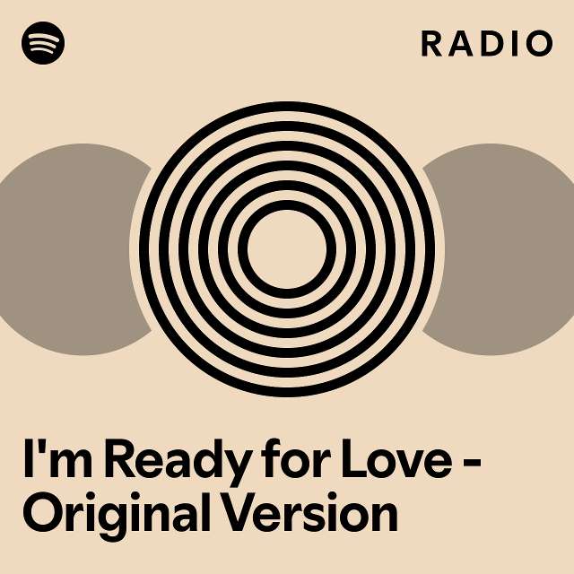 I m ready for love original version radio playlist by spotify spotify