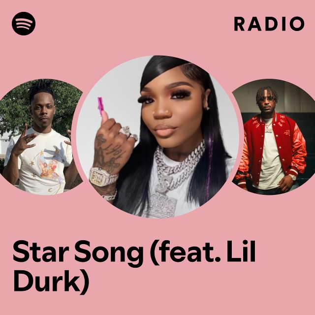 Star Song Feat Lil Durk Radio Playlist By Spotify Spotify 