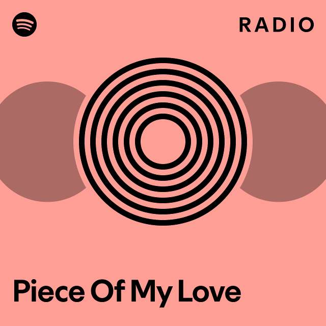 Piece Of My Love Radio - playlist by Spotify | Spotify