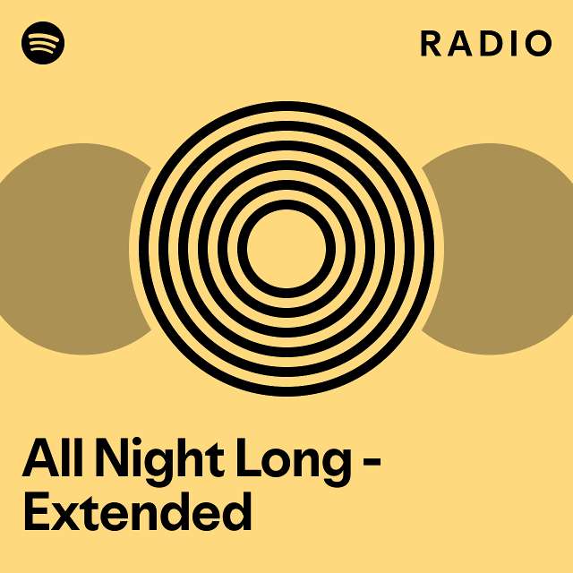 All Night Long - Extended Radio - playlist by Spotify | Spotify