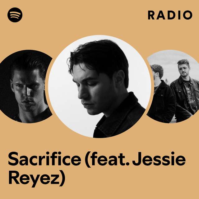 Sacrifice (feat. Jessie Reyez) Radio