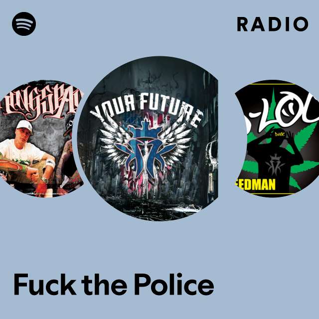 Fuck The Police Radio Playlist By Spotify Spotify