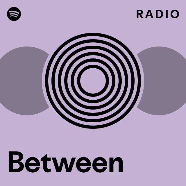 Between Radio - playlist by Spotify | Spotify