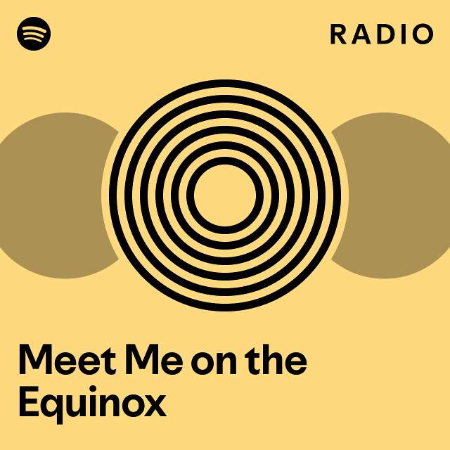 Meet Me on the Equinox Radio - playlist by Spotify | Spotify