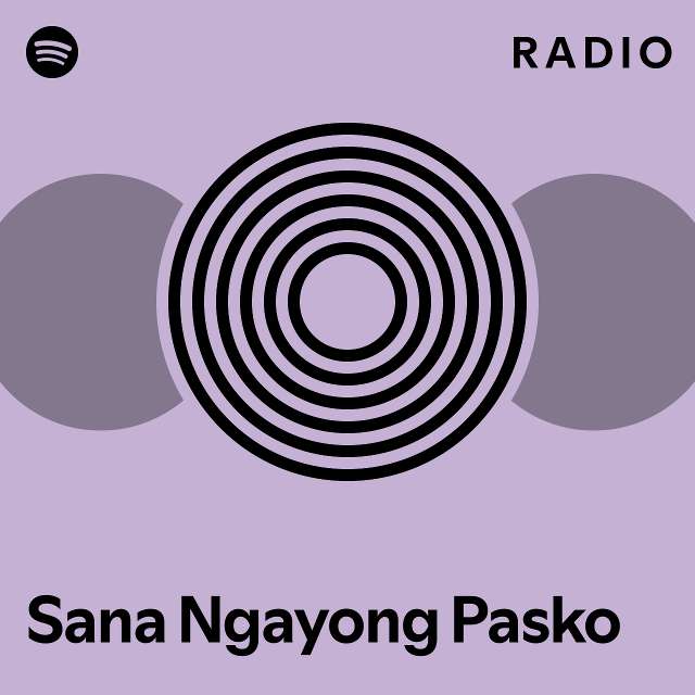 Sana Ngayong Pasko Radio Playlist By Spotify Spotify