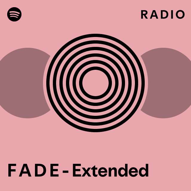 f-a-d-e-extended-radio-playlist-by-spotify-spotify