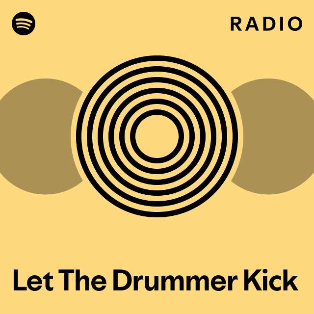 Let The Drummer Kick Radio playlist by Spotify Spotify