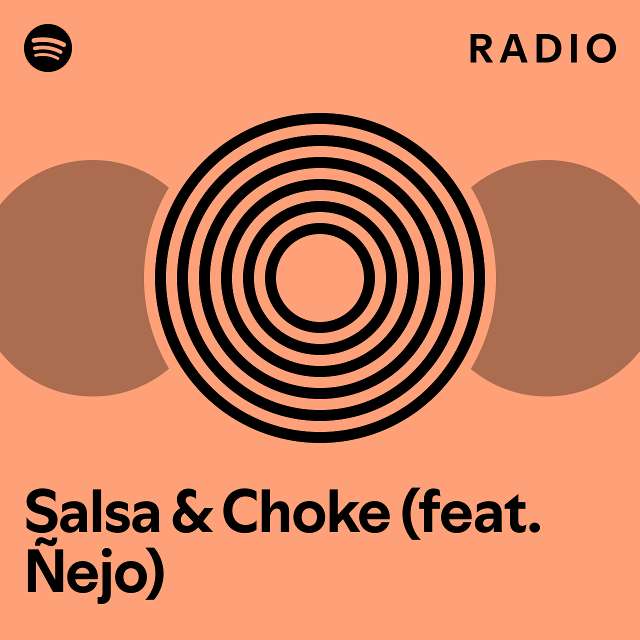 Salsa & Choke (feat. Ñejo) Radio playlist by Spotify Spotify