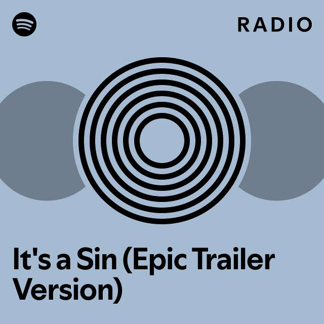 It's a Sin - Epic Trailer Version Radio - playlist by Spotify | Spotify