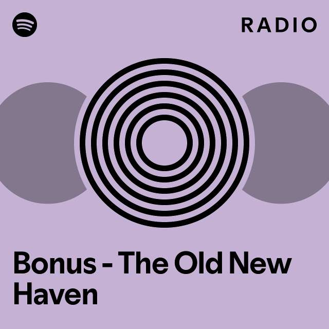 Bonus The Old New Haven Radio playlist by Spotify Spotify