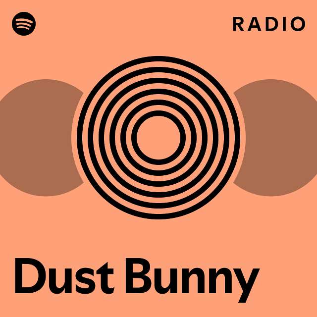 Dust Bunny Radio playlist by Spotify Spotify