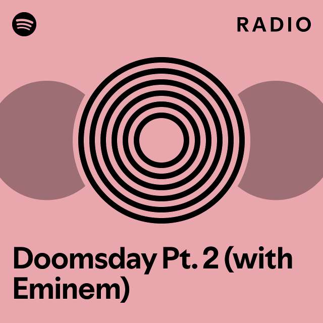Doomsday Pt. 2 (with Eminem) Radio playlist by Spotify Spotify