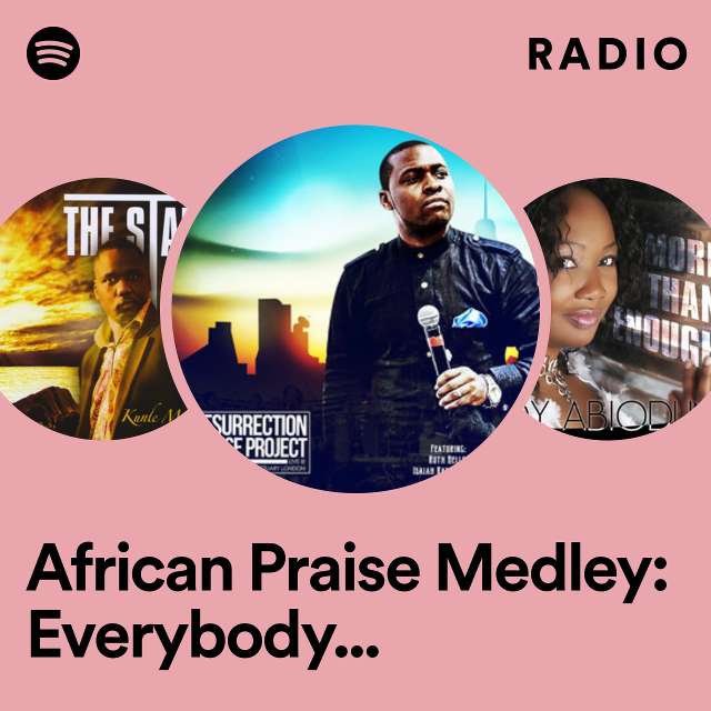 African Praise Medley: Everybody Looko Looko / Ojasope / Baba Mimo Mowasope / Wamilele / Awesome Mighty God / Odiaga / Hallelujah / Jehovah Jireh Radio