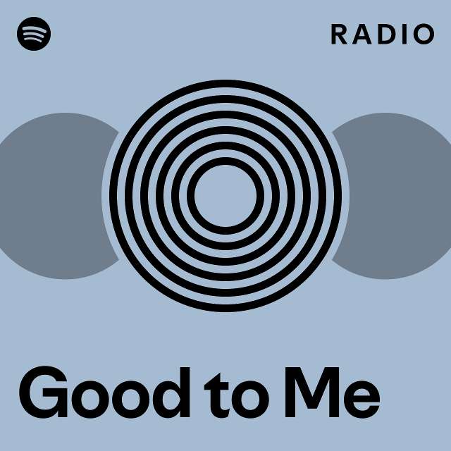 Good to Me Radio - playlist by Spotify | Spotify