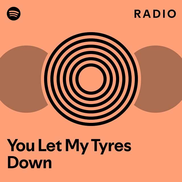 you-let-my-tyres-down-radio-playlist-by-spotify-spotify