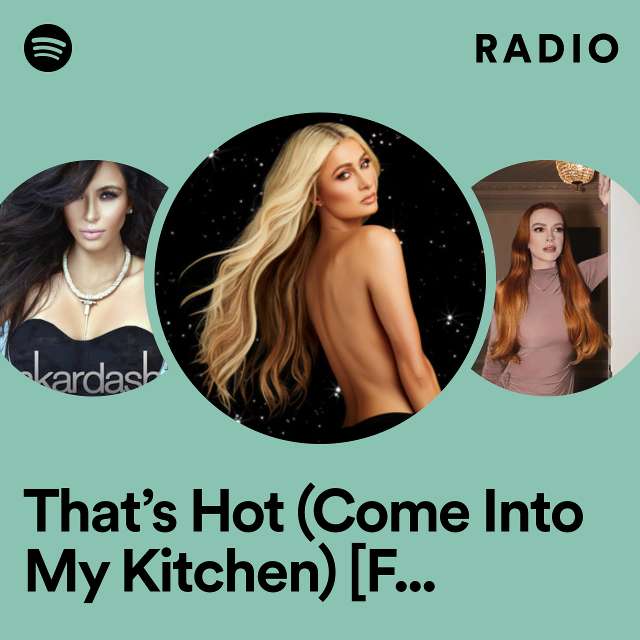 That’s Hot (Come Into My Kitchen) [From the Netflix Series, Cooking With Paris] Radio