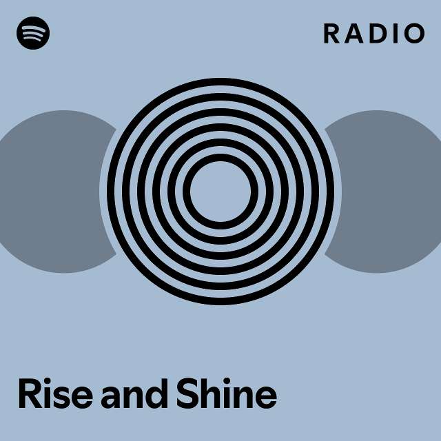 Rise and Shine Radio playlist by Spotify Spotify