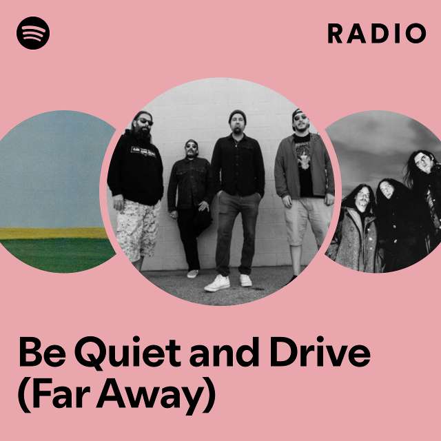 Be Quiet and Drive (Far Away) Radio