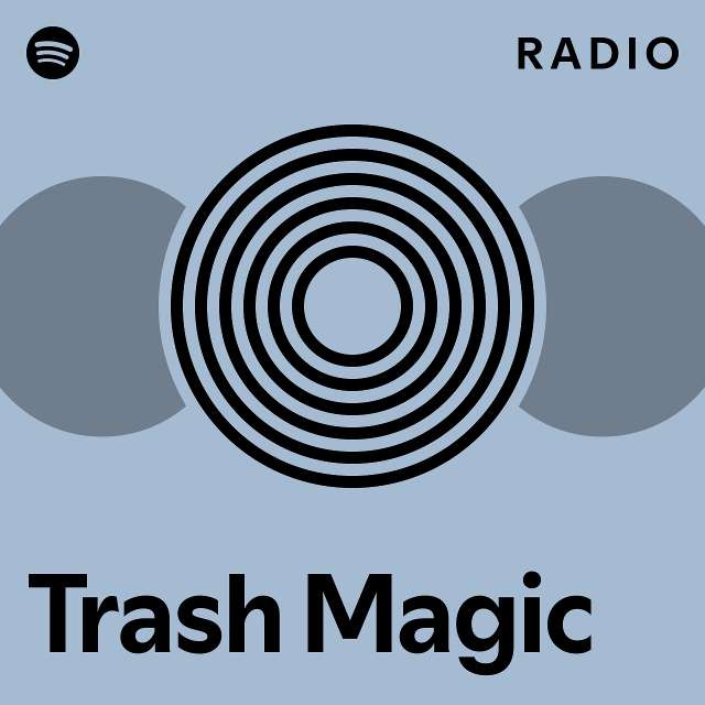Trash Magic Radio playlist by Spotify Spotify