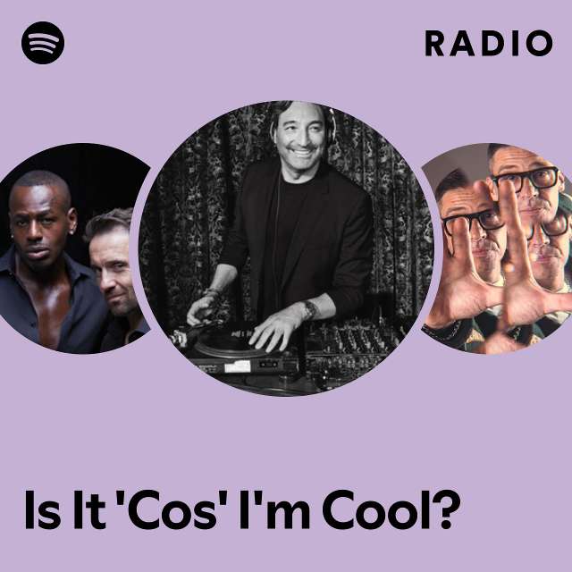 Is It 'Cos' I'm Cool? Radio