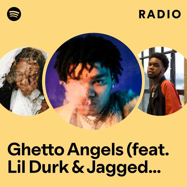 Ghetto Angels Feat Lil Durk And Jagged Edge Remix Radio Playlist By Spotify Spotify 