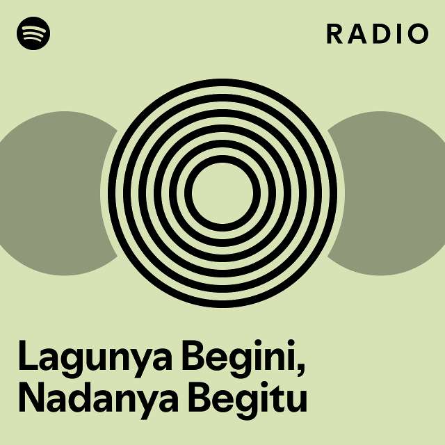 Lagunya Begini, Nadanya Begitu Radio - playlist by Spotify | Spotify
