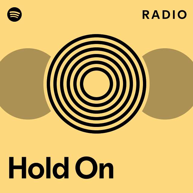 Hold On Radio Playlist By Spotify Spotify