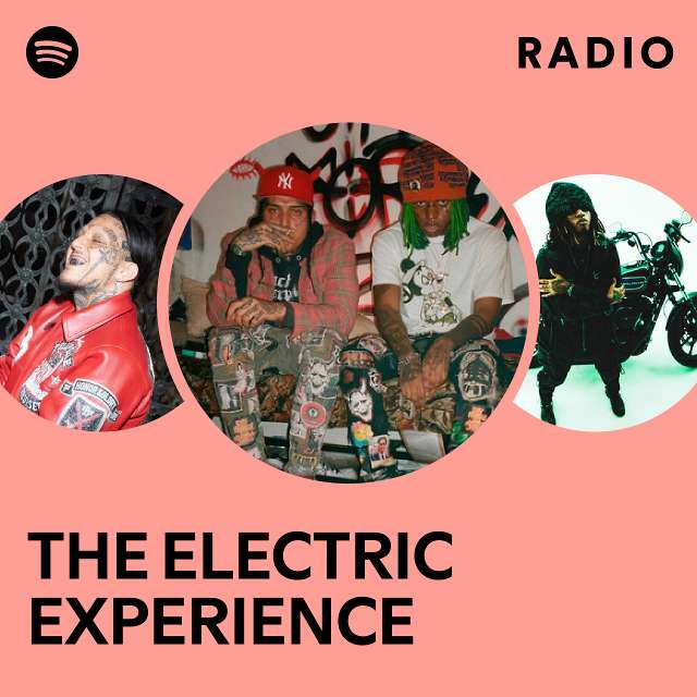 THE ELECTRIC EXPERIENCE Radio - playlist by Spotify | Spotify