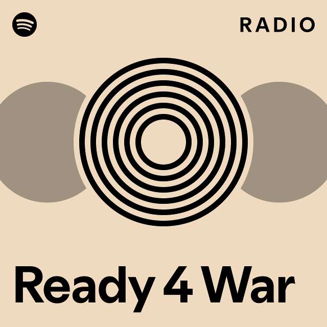 Ready 4 War Radio Playlist By Spotify Spotify