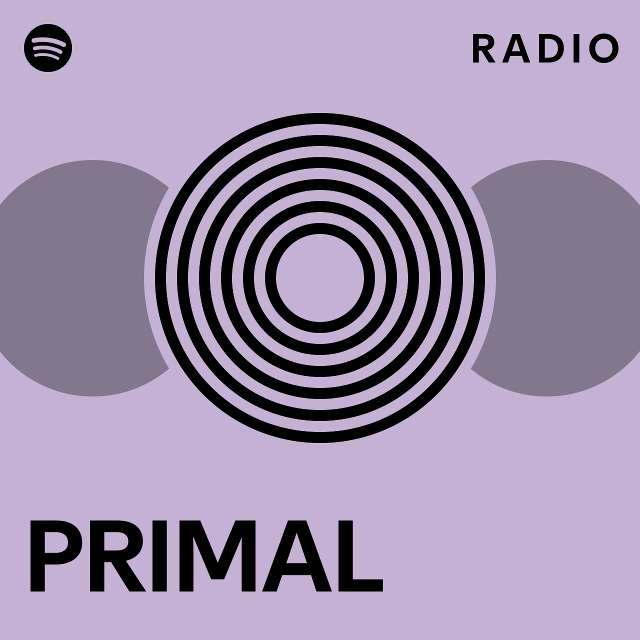 PRIMAL Radio - playlist by Spotify | Spotify