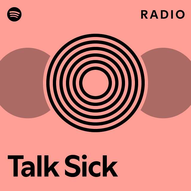 Talk Sick Radio Playlist By Spotify Spotify