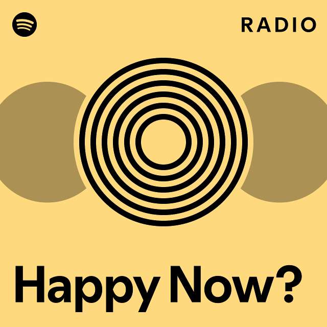 Happy Now? Radio - playlist by Spotify | Spotify