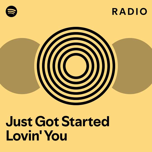 Just Got Started Lovin' You Radio - playlist by Spotify | Spotify