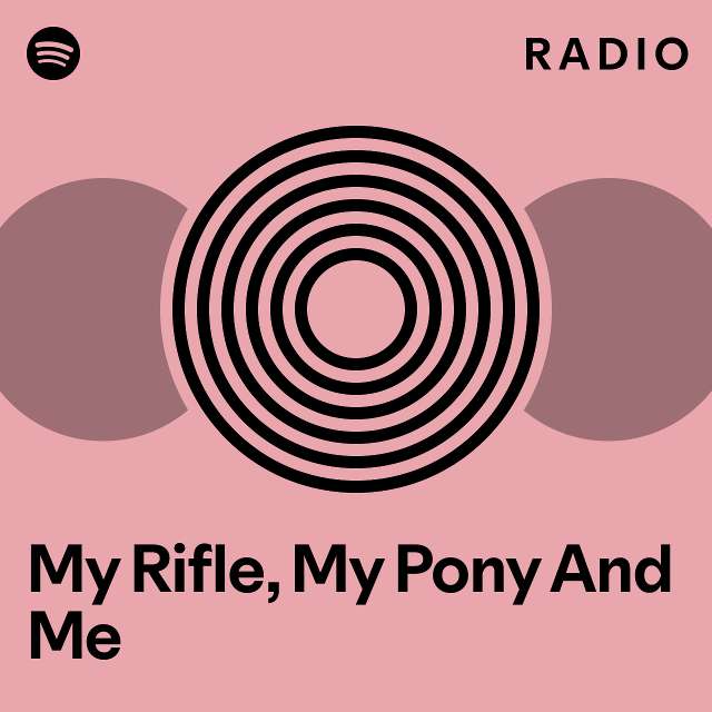 my-rifle-my-pony-and-me-radio-playlist-by-spotify-spotify