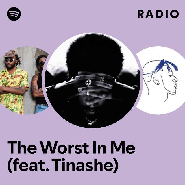 The Worst In Me (feat. Tinashe) Radio