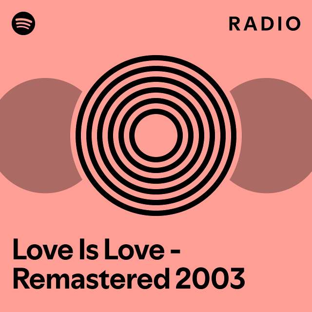 Love Is Love - Remastered 2003 Radio - playlist by Spotify | Spotify
