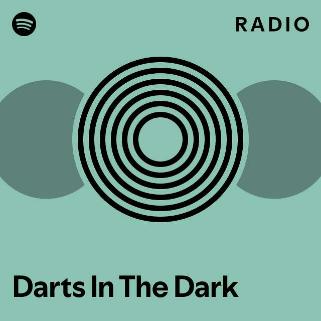 Darts In The Dark Radio playlist by Spotify Spotify