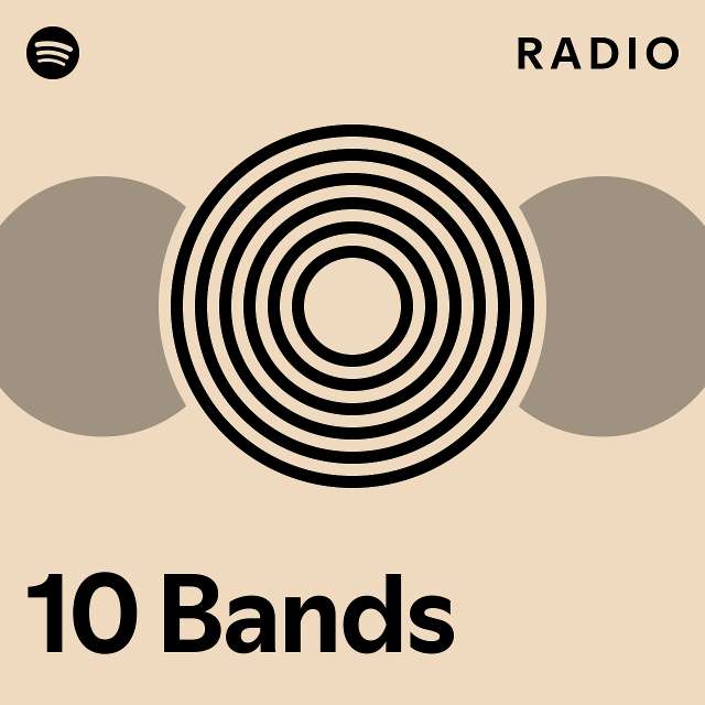 10 Bands Radio playlist by Spotify Spotify