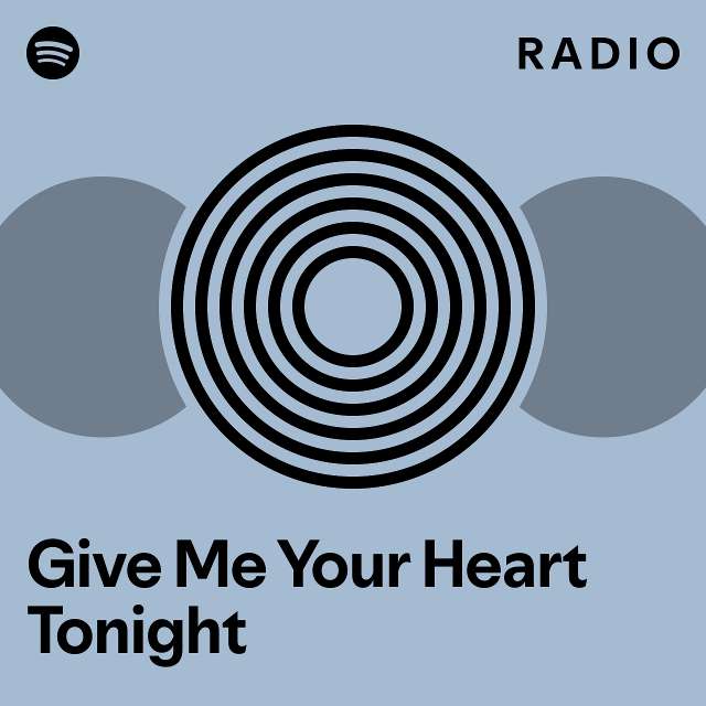 Give Me Your Heart Tonight Letra