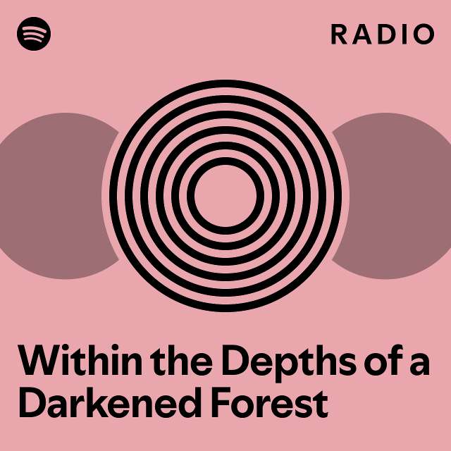 Within the Depths of a Darkened Forest Radio - playlist by Spotify ...