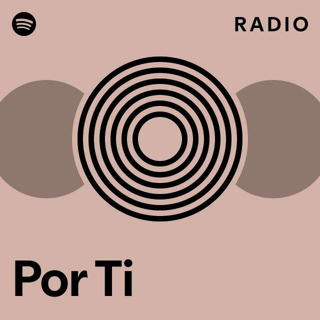 Por Ti Radio - playlist by Spotify | Spotify