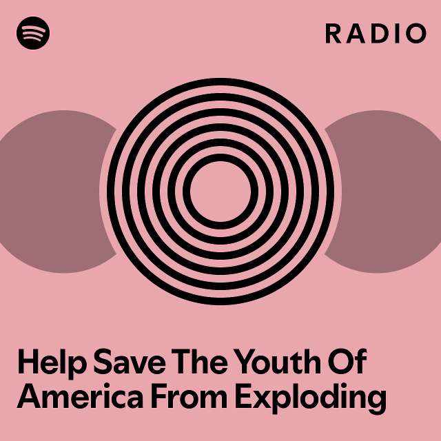 Help save the youth of america from exploding radio playlist by