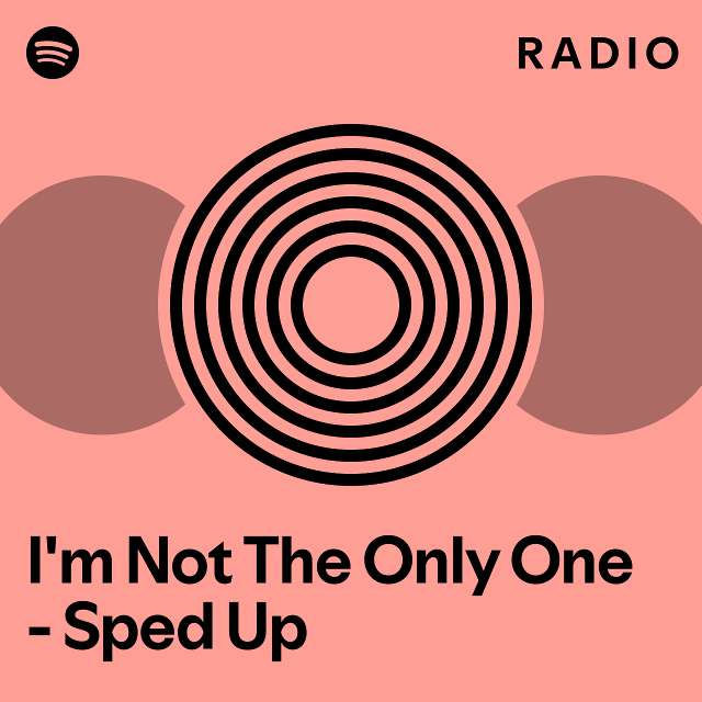 I'm Not The Only One - Sped Up Radio - playlist by Spotify | Spotify