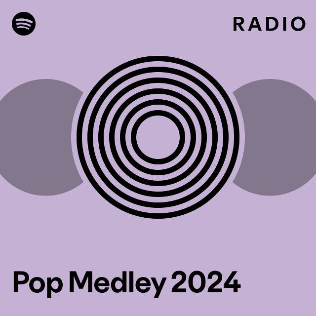 Pop Medley 2024 Radio playlist by Spotify Spotify