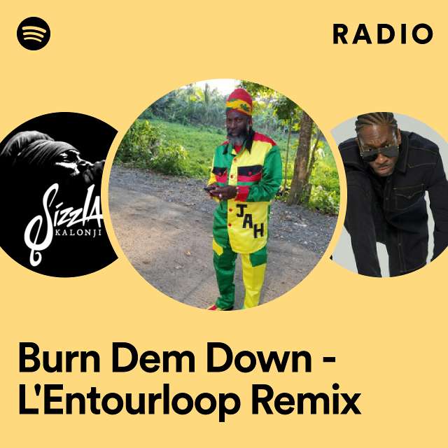 Burn Dem Down - L'Entourloop Remix Radio