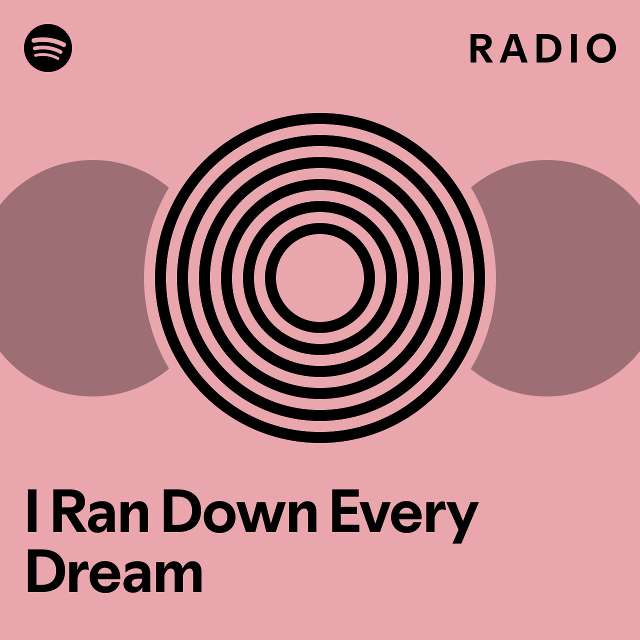 i-ran-down-every-dream-radio-playlist-by-spotify-spotify