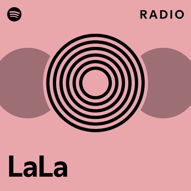 LaLa Radio - playlist by Spotify | Spotify
